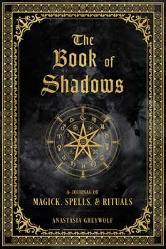 Book of shadows, Magick, Spells & Rituals (hc) by Anastasia Greywolf (image for) Book of shadows, Magick, Spells & Rituals (hc) by Anastasia Greywolf
