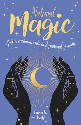 (image for) Natural Magic, Spells, Enchantments, & personal Growth by Pamela Ball